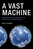 A Vast Machine: Computer Models, Climate Data, and the Politics of Global Warming артикул 11539b.