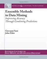 Ensemble Methods in Data Mining: Improving Accuracy Through Combining Predictions (Synthesis Lectures on Data Mining and Knowledge Discovery) артикул 11552b.