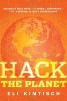 Hack the Planet: Science's Best Hope - or Worst Nightmare - for Averting Climate Catastrophe артикул 11558b.