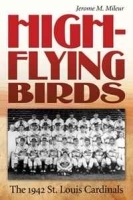 High-Flying Birds: The 1942 St Louis Cardinals (Sports and American Culture) артикул 11586b.