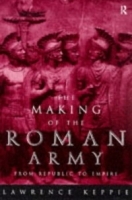 The Making of the Roman Army: From Republic to Empire артикул 11598b.