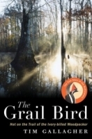 The Grail Bird: Hot on the Trail of the Ivory-billed Woodpecker артикул 11657b.