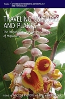 Traveling Cultures and Plants: The Ethnobiology and Ethnopharmacy of Migrations артикул 11708b.