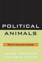 Political Animals: Public Art in American Zoos and Aquariums артикул 11719b.