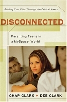Disconnected: Parenting Teens in a MySpace World артикул 11742b.