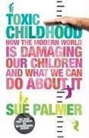Toxic Childhood: How the Modern World is Damaging Our Children and What We Can Do About It артикул 11743b.