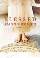 Blessed Among Women: God's Gift of Motherhood артикул 11748b.