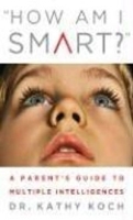 How am I Smart?: A Parent's Guide to Multiple Intelligences артикул 11768b.